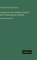 Jenseits von Gut und Böse; Vorspiel einer Philosophie der Zukunft: in Großdruckschrift (German Edition) 356370144X Book Cover