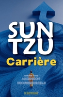 Sun Tzu Carrière: Accélérez Votre Ascension Professionnelle (French Edition) B0FHX29QW4 Book Cover