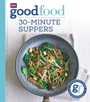 Good Food: 30-minute Suppers: Triple-tested Recipes 1849901147 Book Cover