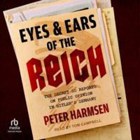 Eyes and Ears of the Reich: The Secret SS Reports on Public Opinion in Hitler's Germany B0H5F86RP2 Book Cover