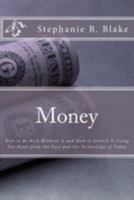 Money: : How to Be Rich Without It and How to Stretch It Using Ten Hints from the Past and the Technology of Today 1479389161 Book Cover