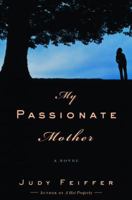 My Passionate Mother: A Novel 034546902X Book Cover