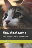 Maga, a Gata Caçadora: Uma Aventura de Coragem e Amor (Portuguese Edition) B0DZPCKHVG Book Cover