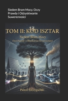TOM II KOD ISZTAR: Siedem Bram Mocy. Oczy Prawdy i Odzyskiwanie Suwerennosci (Polish Edition) B0GNSQFZ68 Book Cover
