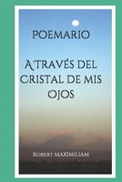 Poemario A Través del Cristal de mis Ojos 1988475708 Book Cover