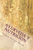 Ayurveda Y Nutricion: Nutricional Constitucional 1491294698 Book Cover
