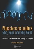 Physicians As Leaders: Who, How, And Why Now? 1857757882 Book Cover