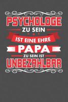 Psychologe Zu Sein Ist Eine Ehre - Papa Zu Sein Ist Unbezahlbar: Praktischer Wochenplaner f�r ein ganzes Jahr - 15x23cm (ca. DIN A5) 1075694817 Book Cover