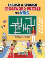 English and Spanish Crossword Puzzles for Kids: Teach English and Spanish With Dual Language Word Puzzles (Learn English or learn Spanish and have fun too) 1642506664 Book Cover