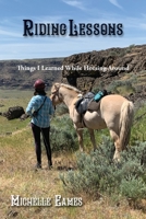 Riding Lessons: Things I Learned While Horsing Around B0BTTRWPMV Book Cover