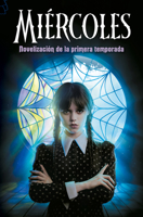 Miércoles. Novelización de la primera temporada / Wednesday (Spanish Edition) 8410396785 Book Cover