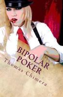 Bipolar Poker: Two Bad Hands Were the Least of It 1492754838 Book Cover
