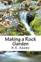 Making a Rock Garden 1492122637 Book Cover