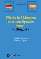 Wie du in 3 Monaten eine neue Sprache lernst - bilingual: Deutsch - Spanisch / Alemán - Español 3384029410 Book Cover