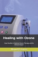Healing with Ozone: Case Studies in Medical Ozone Therapy and Its Clinical Impact B0FH5D2MB2 Book Cover