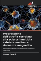 Progressione dell'atrofia correlata alla sclerosi multipla valutata mediante risonanza magnetica (Italian Edition) 6209854184 Book Cover