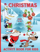 Christmas Activity book for kids ages 6-12: 100 Fun Activities: Coloring Pages, Sudoku Puzzle, Maze Game Book, Word Search, Dot to Dot Holiday Best Gift Ideas for girls boys kids 1804006009 Book Cover