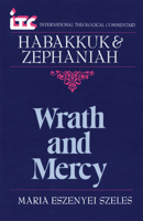 ITC - Wrath and Mercy: A Commentary on the Books of Habakkuk and Zephaniah (International Theological Commentary) 0802802427 Book Cover
