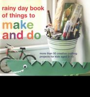 Rainy Day Book of Things to Make and Do 1849752729 Book Cover