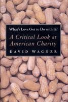 What's Love Got to Do With It?: A Critical Look at American Charity