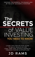 The Secrets Of VALUE INVESTING You Need To Know: Discover the Powerful Techniques used by Elite Successful Investors & Learn the Step-by-step Guide to ... Achieve Financial Freedom Faster & Effortless B09LGWT454 Book Cover