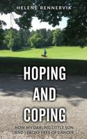 Hoping and Coping: How My Darling Little Son and I Broke Free of Cancer 1986426718 Book Cover