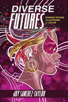 Diverse Futures: Science Fiction and Authors of Color 0814257976 Book Cover