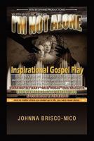 I'm Not Alone: Inspirational Gospel Play 1462855628 Book Cover