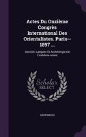 Actes Du Onzieme Congres International Des Orientalistes. Paris--1897 Section: Langues Et Archéologie de L'Extrême-Orient 1348150343 Book Cover