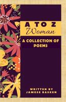 A TO Z Woman: A Collection of Poems 1979632189 Book Cover