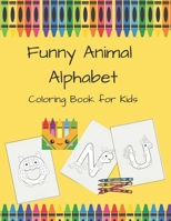 Funny Animal Alphabet Coloring Book for Kids: For Kids Ages 4- 8 B0BT6WT241 Book Cover