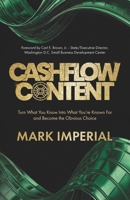 Cashflow Content : Turn What You Know into What You're Known for and Become the Obvious Choice 1954757697 Book Cover