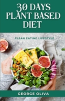 30 Days Plant Based Diet Cook Book B0BTW6D6MF Book Cover
