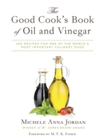 The Good Cook's Book of Oil & Vinegar: With More Than 100 Recipes 1632205874 Book Cover