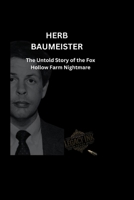 Herb Baumeister: The Untold Story of the Fox Hollow Farm Nightmare B0CT5PC5YC Book Cover