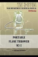 Portable Flame Thrower M2-2: TM 3-376a 1940453070 Book Cover