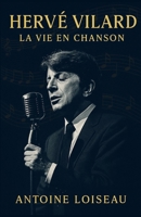 Hervé Vilard: La Vie en Chanson: Comment un tube explosif a changé sa vie, de l’orphelinat aux plus grandes scènes B0FHPQ5XG6 Book Cover