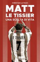 MATT LE TISSIER. Una scelta di vita (Italian Edition) 8832230135 Book Cover
