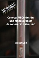 Conocer Mi Confesión, una manera rápida de conocerse a sí mismo (Spanish Edition) 1089826907 Book Cover