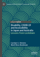 Disability, COVID-19 and Accessibility in Japan and Australia: Lessons from Lockdown (Palgrave Studies in Disability in Asia and the Pacific) 303230914X Book Cover
