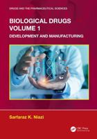 Biological Drugs Volume 1: Development and Manufacturing (Drugs and the Pharmaceutical Sciences) 1041231040 Book Cover