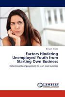 Factors Hindering Unemployed Youth from Starting Own Business 3659306606 Book Cover