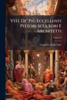 Vite De' Più Eccellenti Pittori Scultori E Architetti, Volume 3 1148057870 Book Cover