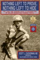 Nothing Left to Prove, Nothing Left to Hide: The Long and Winding Road to Redemption of Major Sebastian Thomas Tosto B0CNWKWRPT Book Cover