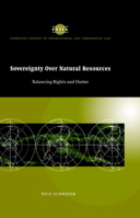 Sovereignty Over Natural Resources: Balancing Rights and Duties (Cambridge Studies in International & Comparative Law) 0521047447 Book Cover