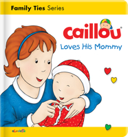 Caillou Loves His Mommy 2897184418 Book Cover