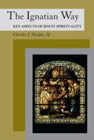 The Ignatian Way: Key Aspects of Jesuit Spirituality 0809146169 Book Cover