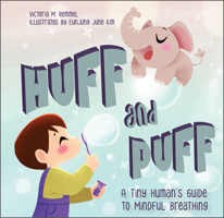 Huff and Puff: A Tiny Human's Guide to Mindful Breathing 0764363336 Book Cover