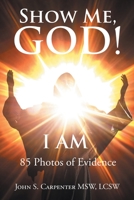 Show Me, God! I AM B0BL68C15K Book Cover