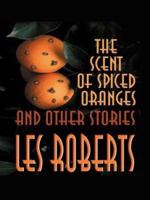 The Scent Of Spiced Orange And Other Stories 0786243317 Book Cover